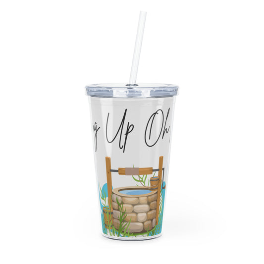 SPRING UP OH WELL - Plastic Tumbler with Straw